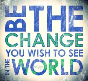 be-the-change-you-wish-to-see-in-the-world